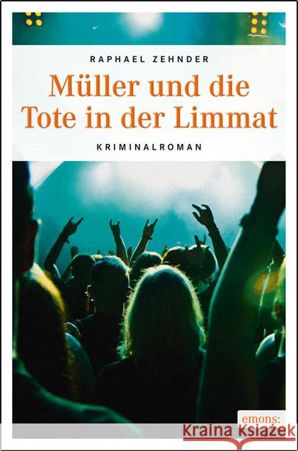 Müller und die Tote in der Limmat : Kriminalroman Zehnder, Raphael 9783954510467 Emons - książka