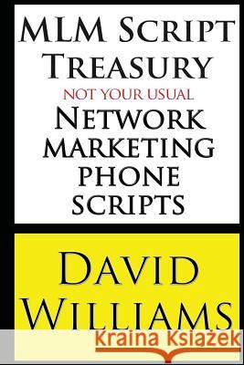 MLM Script Treasury Not Your Usual Network Marketing Phone Scripts David Williams 9781484827550 Createspace - książka