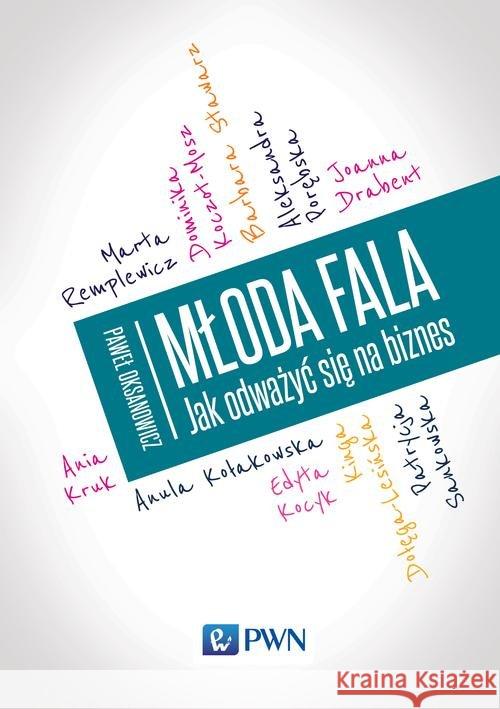 Młoda fala Jak odważyć się na biznes Oksanowicz Paweł 9788301185190 Wydawnictwo Naukowe PWN - książka