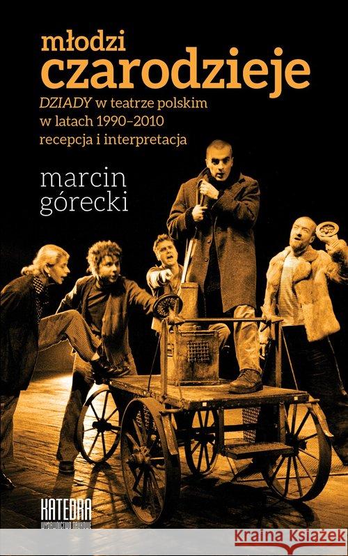 Młodzi czarodzieje Górecki Marcin 9788363434120 Katedra Wydawnictwo Naukowe - książka
