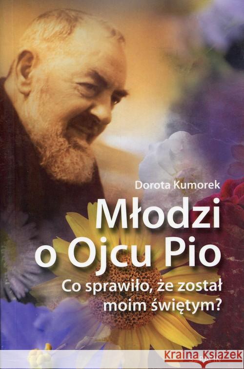 Młodzi o Ojcu Pio Kumorek Dorota 9788394379124 Serafin - książka