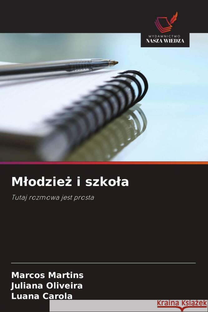 Mlodziez i szkola Martins, Marcos, Oliveira, Juliana, Carola, Luana 9786203318449 Wydawnictwo Nasza Wiedza - książka