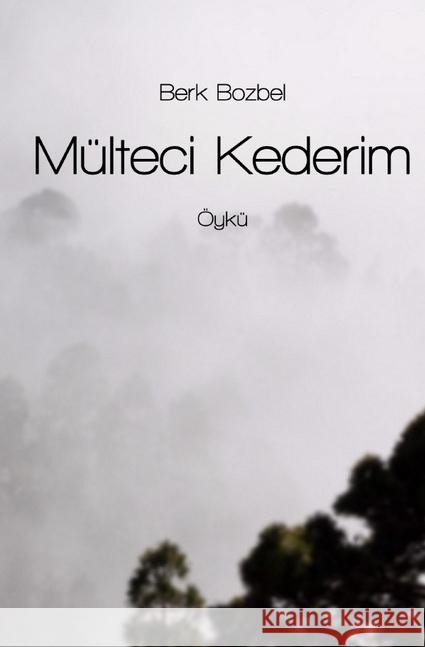 Mülteci Kederim Bozbel, Berk 9783745020298 epubli - książka