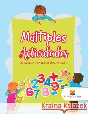 Múltiples Actividades: Actividades Para Niños Matemáticas 2 Activity Crusades 9780228224228 Not Avail - książka