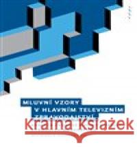 Mluvní vzory v hlavním televizním zpravodajství Michaela Kopečková 9788088278825 Univerzita Palackého v Olomouci - książka