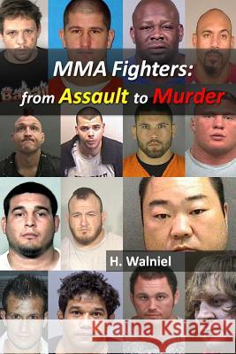 MMA Fighters: From Assault to Murder Walniel, H. 9781983463822 Createspace Independent Publishing Platform - książka