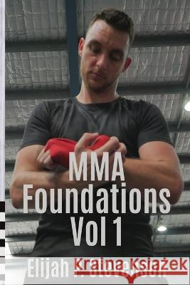 MMA Foundations: Volume 1 Elijah P Stevenson Dean Russell  9780645439502 All That Entertainment - książka