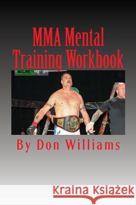 MMA Mental Training Workbook: Mental Training Workbook for MMA fighters Williams, Don 9781482060201 Createspace - książka