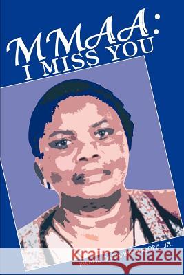 Mmaa: I Miss You Okoampa-Ahoofe, Kwame, Jr. 9780595317349 iUniverse - książka