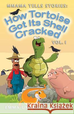 mmama tells stories: how tortoise got its shell cracked #1 Emma Umana Clasberry 9781483965888 Createspace Independent Publishing Platform - książka