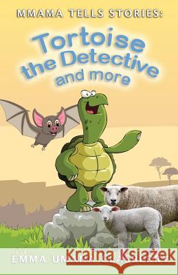 Mmama Tells Stories: Tortoise the Detective and More Emma Umana Clasberry 9781517228163 Createspace Independent Publishing Platform - książka