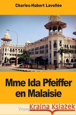 Mme Ida Pfeiffer en Malaisie Lavollee, Charles-Hubert 9781719409308 Createspace Independent Publishing Platform - książka