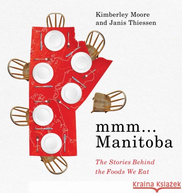 mmm... Manitoba: The Stories Behind the Foods We Eat Janis Thiessen 9781772840414 University of Manitoba Press - książka