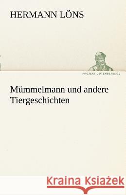 Mümmelmann und andere Tiergeschichten Löns, Hermann 9783842469204 TREDITION CLASSICS - książka
