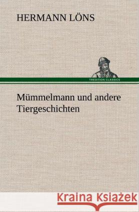Mümmelmann und andere Tiergeschichten Löns, Hermann 9783847255710 TREDITION CLASSICS - książka