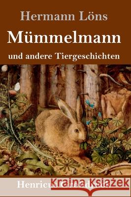 Mümmelmann und andere Tiergeschichten (Großdruck) Hermann Löns 9783847840893 Henricus - książka