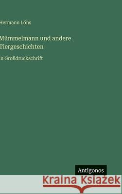 M?mmelmann und andere Tiergeschichten: in Gro?druckschrift Hermann L?ns 9783566035006 Antigonos Verlag - książka