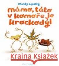 Mámo, táto v komoře je krockodýl Matěj Lipský 9788087757222 Élysion - książka