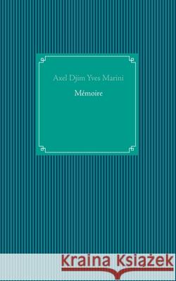 Mémoire Axel Djim Yves Marini 9782322252916 Books on Demand - książka