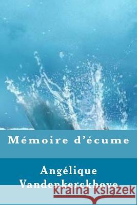 Mémoire d'Écume Vandenkerckhove, Angelique 9781539090809 Createspace Independent Publishing Platform - książka