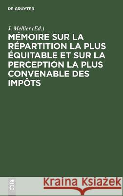 Mémoire Sur La Répartition La Plus Équitable Et Sur La Perception La Plus Convenable Des Impôts: Supplément Au Mémoire: 