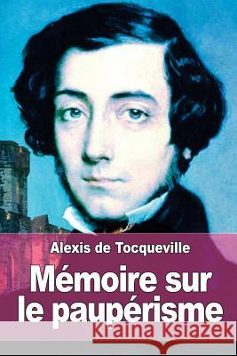 Mémoire sur le paupérisme de Tocqueville, Alexis 9781511688680 Createspace - książka