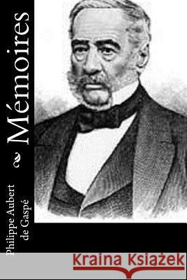 Mémoires De Gaspe, Philippe Aubert 9781534781139 Createspace Independent Publishing Platform - książka