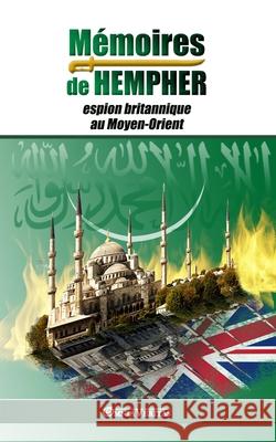 Mémoires de Hempher, espion britannique au Moyen-Orient: et l'hostilité contre l'Islam Hempher 9781913890568 Omnia Veritas Ltd - książka