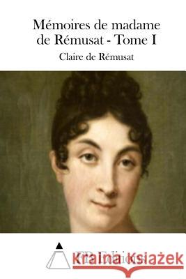 Mémoires de madame de Rémusat - Tome I Fb Editions 9781508729495 Createspace - książka