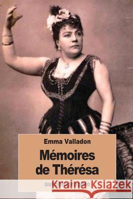 Mémoires de Thérésa: écrits par elle-même Valladon, Emma 9781535579315 Createspace Independent Publishing Platform - książka