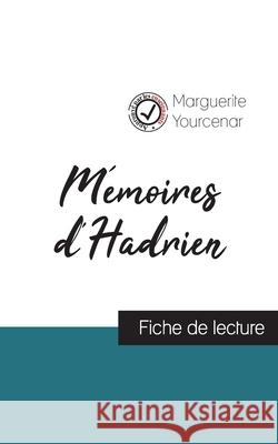 Mémoires d'Hadrien de Marguerite Yourcenar (fiche de lecture et analyse complète de l'oeuvre) Yourcenar, Marguerite 9782759313075 Comprendre La Litterature - książka