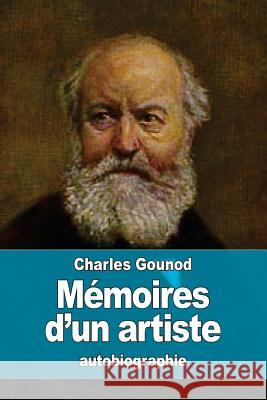 Mémoires d'un artiste Gounod, Charles 9781530712076 Createspace Independent Publishing Platform - książka