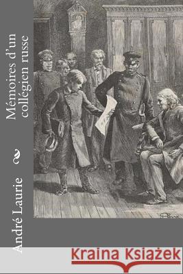 Mémoires d'un collégien russe Laurie, Andre 9781530395453 Createspace Independent Publishing Platform - książka