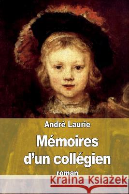 Mémoires d'un collégien: Un collège de département Laurie, Andre 9781507637845 Createspace - książka