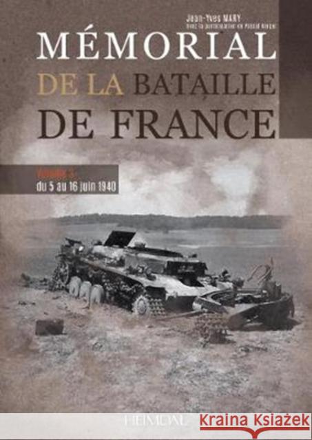 Mémorial de la Bataille de France: Volume 3 - Du 5 Au 16 Juin 1940 Mary, Jean-Yves 9782840484882 Editions Heimdal - książka