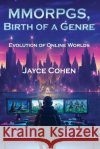 MMORPGs, Birth of a Genre: Evolution of Online Worlds Cohen, Jayce 9798262288199 Independently Published
