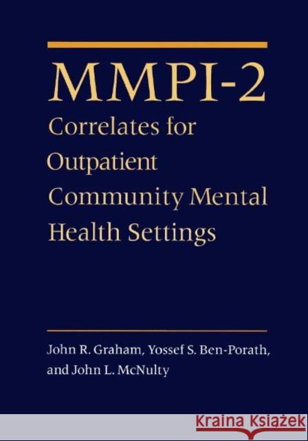 MMPI-2 Correlates for Outpatient Community Mental Health Settings John R. Graham John L. McNulty Yossef S. Ben-Porath 9780816625642 University of Minnesota Press - książka