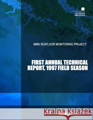 MMS Seafloor Monitoring Project: First Annual Technical Report, 1997 Field Season U. S. Department of the Interior 9781503202344 Createspace - książka