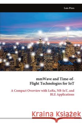 mmWave and Time-of- Flight Technologies for IoT Luis Pires 9789999330626 Eliva Press - książka