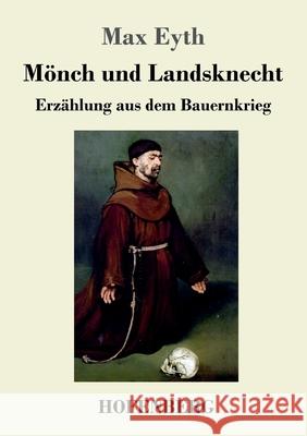 Mönch und Landsknecht: Erzählung aus dem Bauernkrieg Max Eyth 9783743732414 Hofenberg - książka