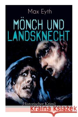Mönch und Landsknecht (Historischer Krimi): Mittelalter-Roman (Aus der Zeit des deutschen Bauernkriegs) Max Eyth 9788026885764 e-artnow - książka