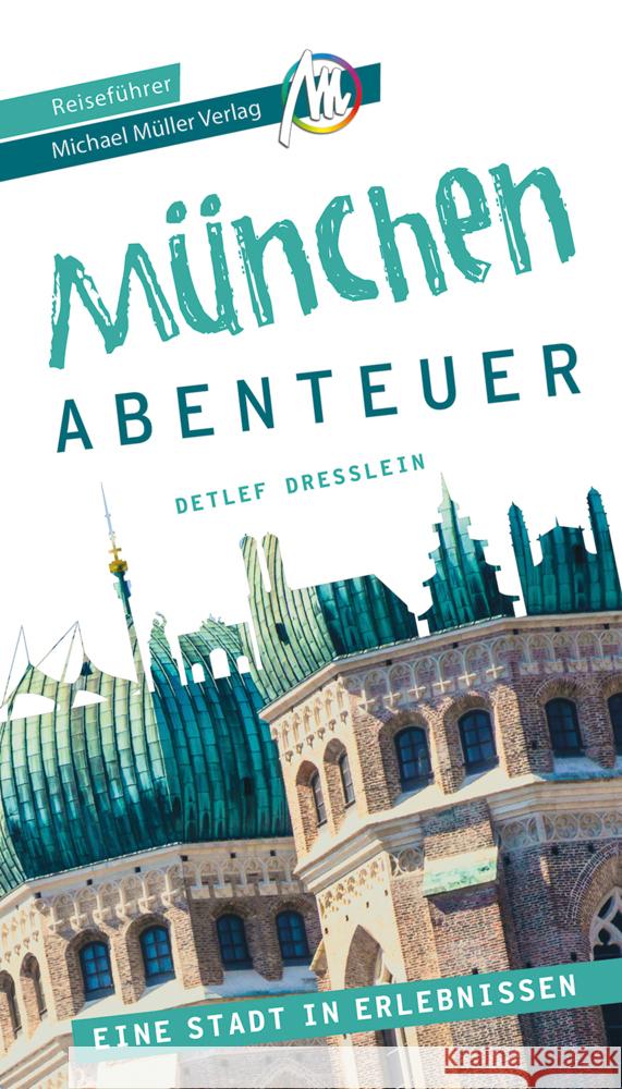 München - Stadtabenteuer Reiseführer Michael Müller Verlag Dreßlein, Detlef 9783966850001 Michael Müller Verlag - książka