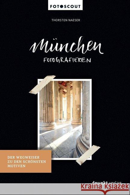 München fotografieren : Der Wegweiser zu den schönsten Motiven Naeser, Thorsten 9783864905209 dpunkt - książka