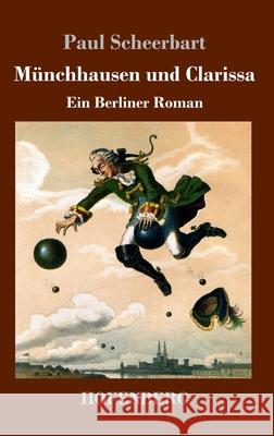 Münchhausen und Clarissa: Ein Berliner Roman Paul Scheerbart 9783743742291 Hofenberg - książka