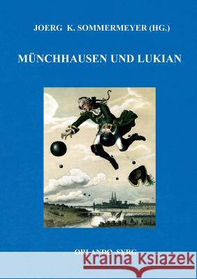 Münchhausen und Lukian: Bürgers Münchhausen und Lukians Bericht phantastischer Begebenheiten Gottfried August Bürger, Joerg K Sommermeyer, Orlando Syrg 9783748140535 Books on Demand - książka