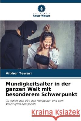 Mündigkeitsalter in der ganzen Welt mit besonderem Schwerpunkt Tewari, Vibhor 9786208779702 Verlag Unser Wissen - książka