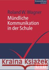 Mündliche Kommunikation in der Schule Wagner, Roland W.   9783825228101 UTB - książka