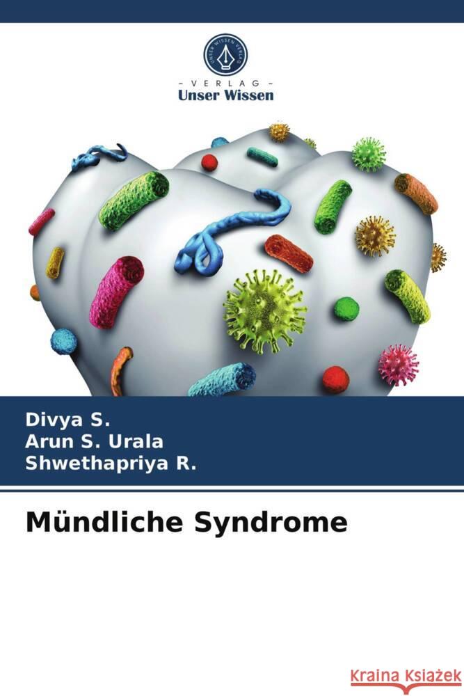 Mündliche Syndrome S., Divya, S. Urala, Arun, R., Shwethapriya 9786203935639 Verlag Unser Wissen - książka