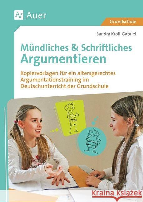 Mündliches & Schriftliches Argumentieren : Kopiervorlagen für ein altersgerechtes Argumentationstraining im Deutschunterricht der Grundschul (2. bis 4. Klasse) Kroll-Gabriel, Sandra 9783403081203 Auer Verlag in der AAP Lehrerfachverlage GmbH - książka