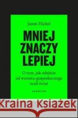 Mniej znaczy lepiej Jason Hickel 9788368059243 Karakter - książka